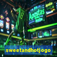 sweetandhotjogo