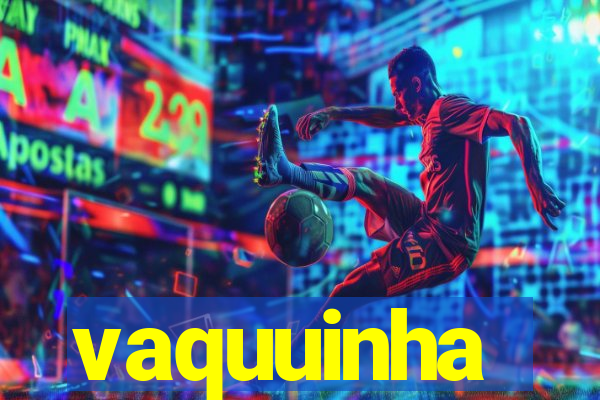 vaquuinha