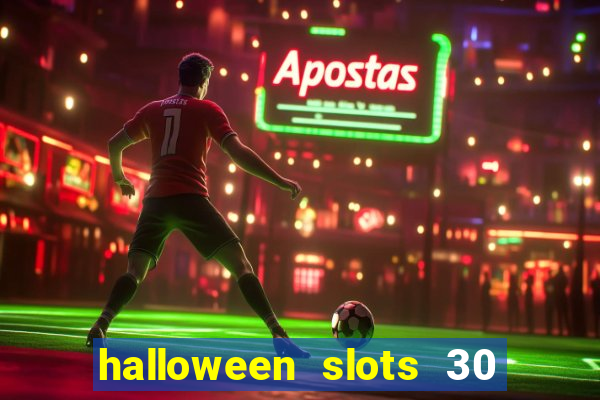 halloween slots 30 linhas multi jogos