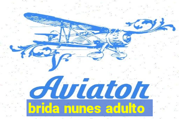 brida nunes adulto