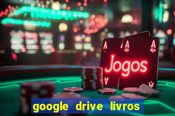 google drive livros pdf grátis