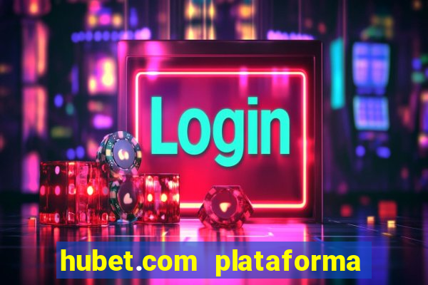 hubet.com plataforma de jogos