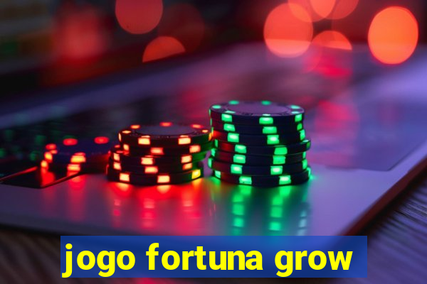 jogo fortuna grow