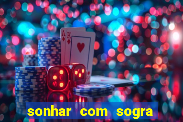 sonhar com sogra no jogo do bicho