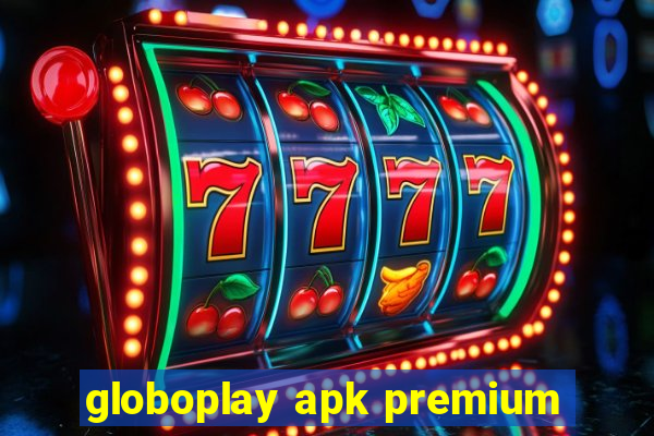 globoplay apk premium