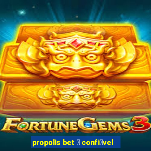 propolis bet 茅 confi谩vel