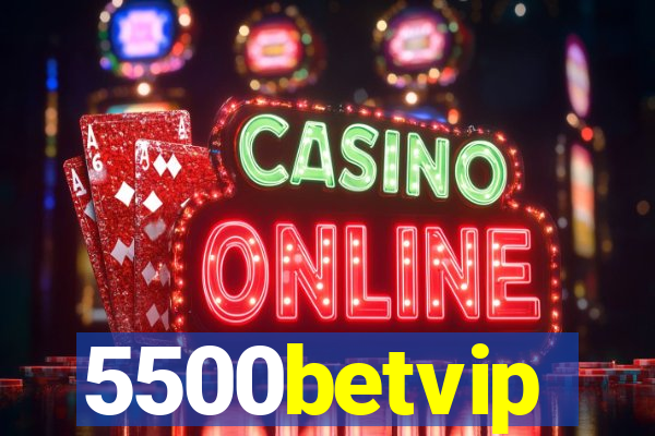 5500betvip