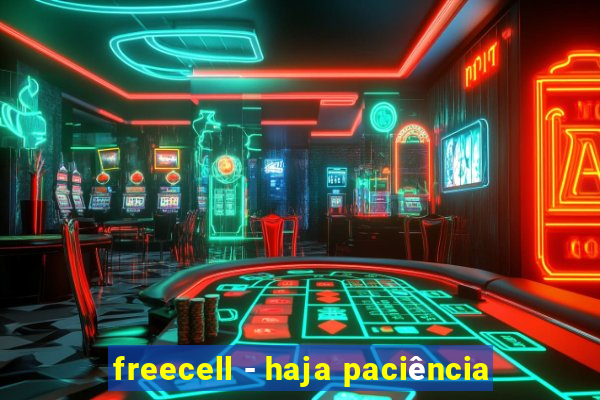 freecell - haja paciência