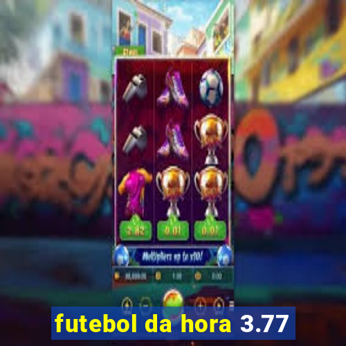 futebol da hora 3.77