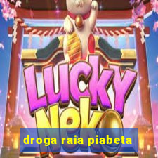 droga raia piabeta