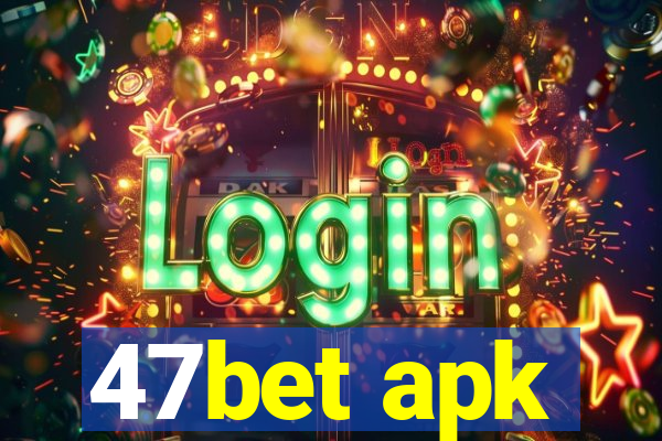 47bet apk