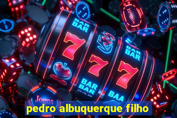 pedro albuquerque filho