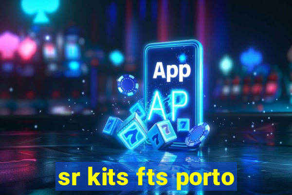 sr kits fts porto