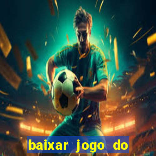 baixar jogo do tigrinho oficial