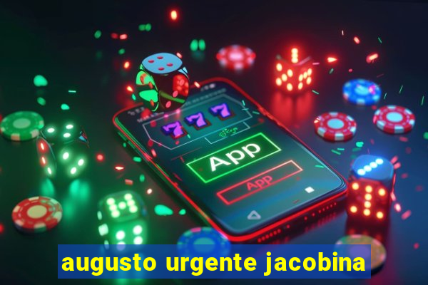 augusto urgente jacobina