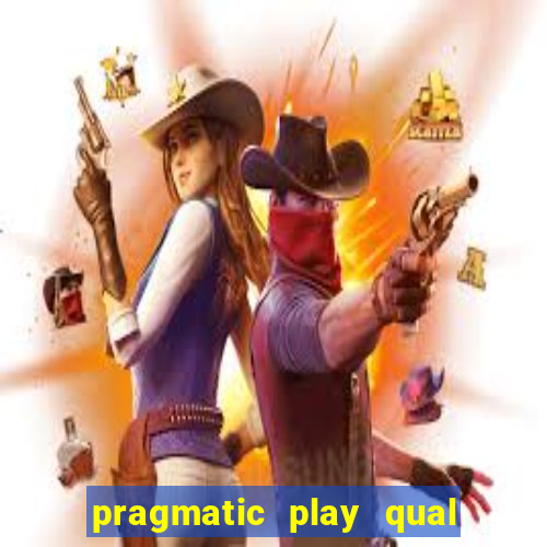 pragmatic play qual jogo paga mais