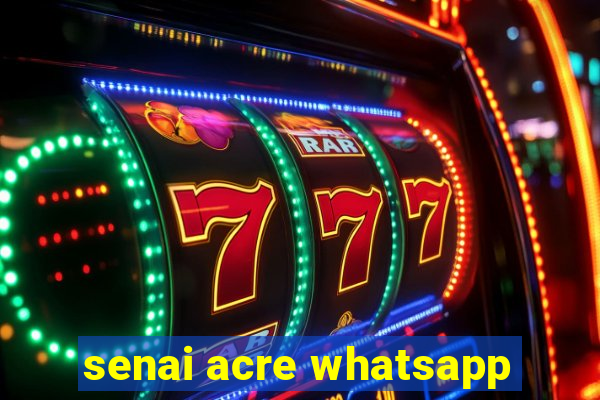 senai acre whatsapp