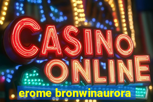 erome bronwinaurora