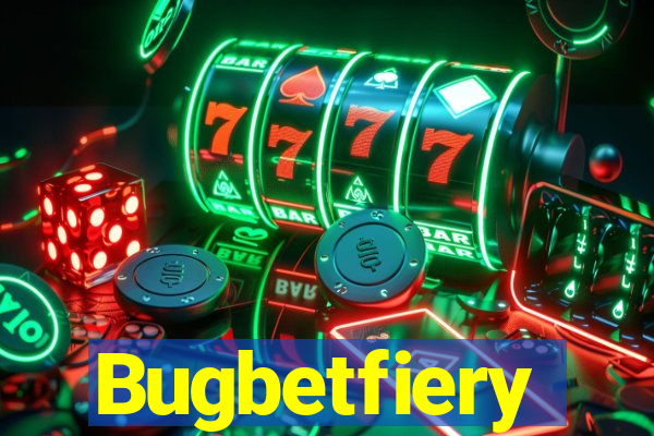 Bugbetfiery