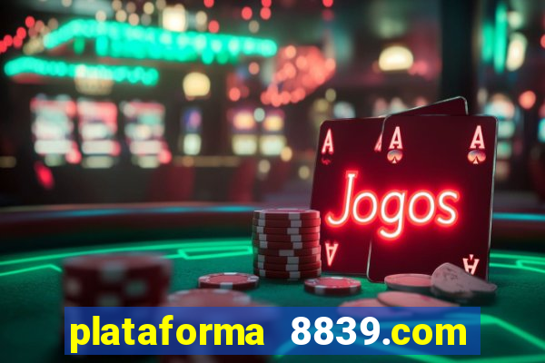 plataforma 8839.com é confiável