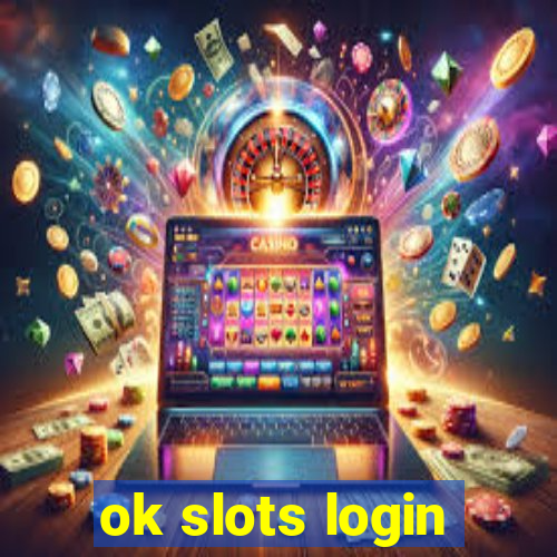 ok slots login