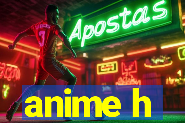 anime h