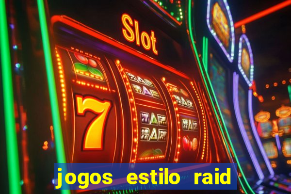 jogos estilo raid shadow legends