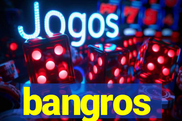 bangros