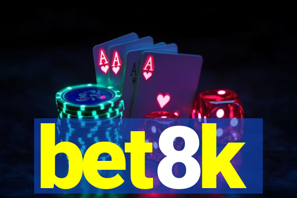 bet8k