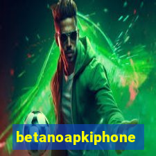 betanoapkiphone