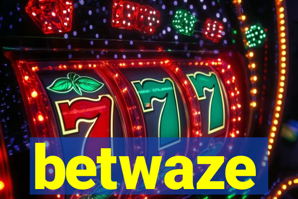 betwaze