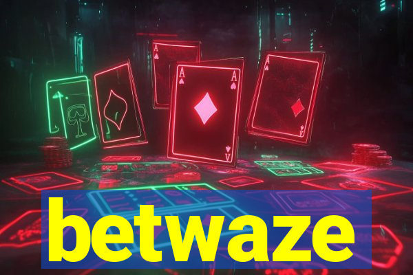 betwaze