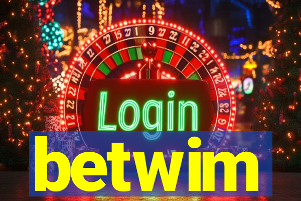 betwim