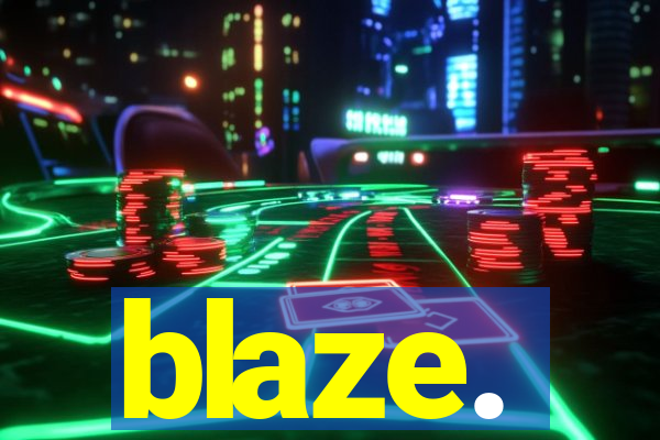 blaze.