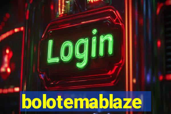 bolotemablaze