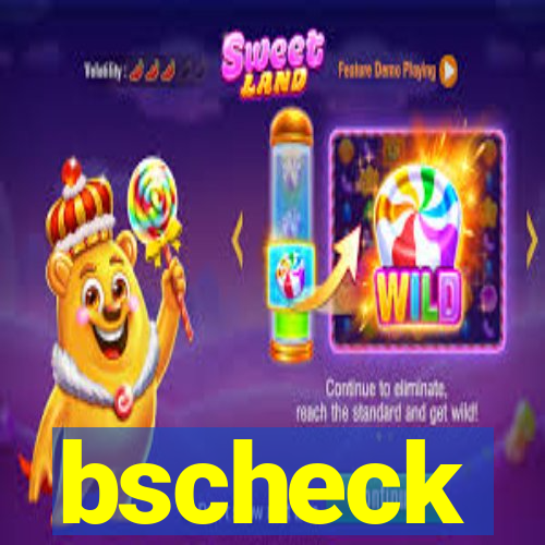 bscheck