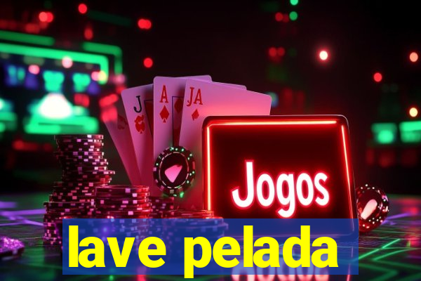 lave pelada