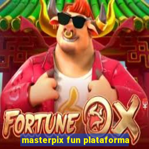 masterpix fun plataforma