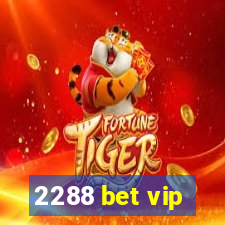 2288 bet vip