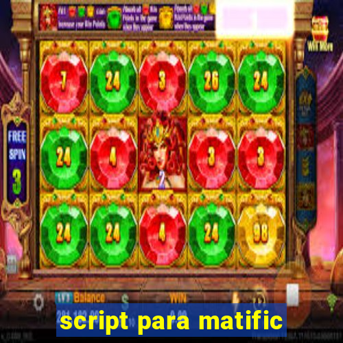 script para matific