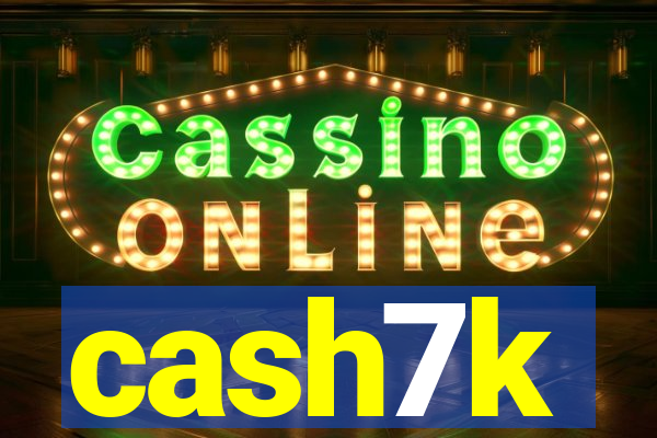 cash7k