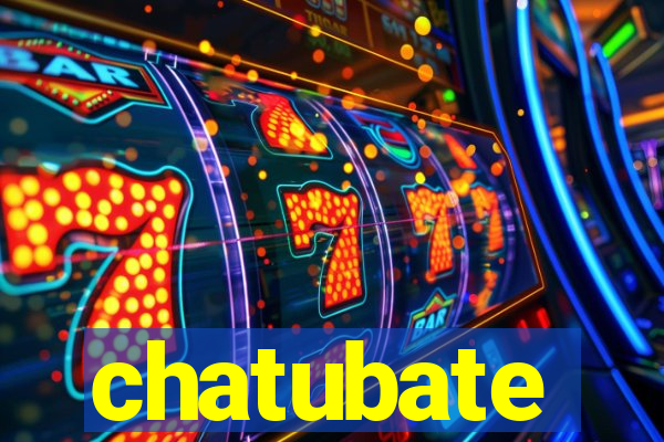 chatubate