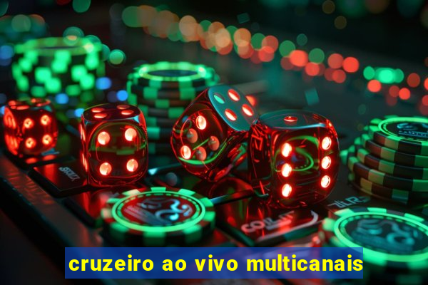 cruzeiro ao vivo multicanais