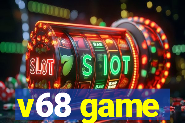 v68 game