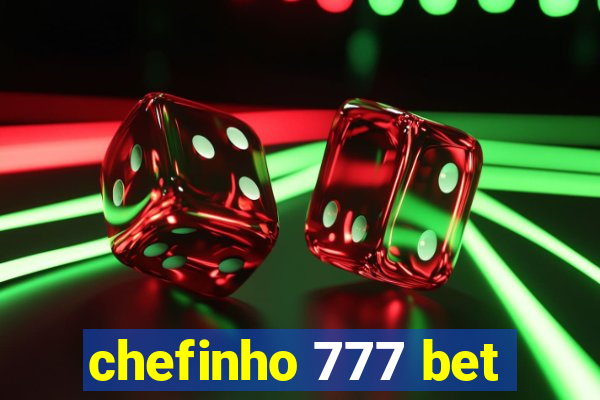 chefinho 777 bet