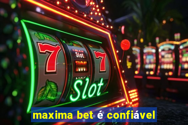 maxima bet é confiável