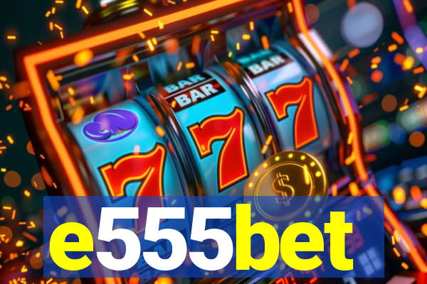 e555bet