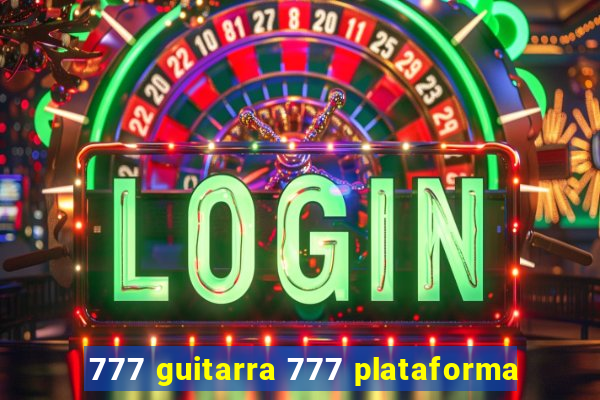 777 guitarra 777 plataforma