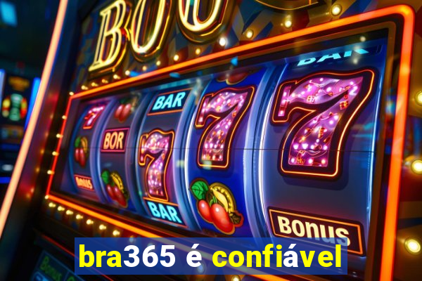 bra365 é confiável