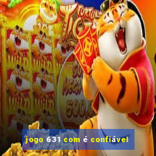 jogo 631 com é confiável